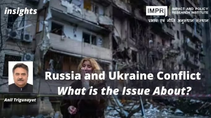 Russia and Ukraine conflict – What is the issue is about? – IMPRI Impact and Policy Research Institute Russia and Ukraine conflict – What is the issue is about? - IMPRI Impact and Policy Research Institute