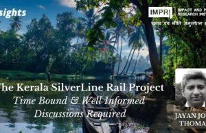 The Kerala SilverLine Rail Project: Time-Bound & Well Informed Discussions Required – IMPRI Impact and Policy Research Institute The Kerala SilverLine Rail Project: Time-Bound & Well Informed Discussions Required - IMPRI Impact and Policy Research Institute