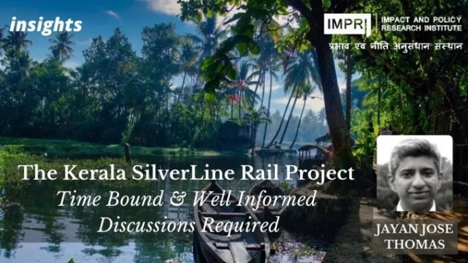 The Kerala SilverLine Rail Project: Time-Bound & Well Informed Discussions Required – IMPRI Impact and Policy Research Institute The Kerala SilverLine Rail Project: Time-Bound & Well Informed Discussions Required - IMPRI Impact and Policy Research Institute