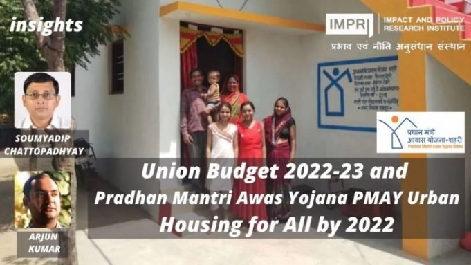 Union Budget 2022-23 and Pradhan Mantri Awas Yojana (PMAY) Urban – Housing for All by 2022 – IMPRI Impact and Policy Research Institute Union Budget 2022-23 and Pradhan Mantri Awas Yojana (PMAY) Urban – Housing for All by 2022 - IMPRI Impact and Policy Research Institute