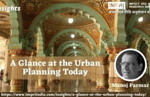 A Glance at the Urban Planning Today – IMPRI Impact and Policy Research Institute A Glance at the Urban Planning Today - IMPRI Impact and Policy Research Institute