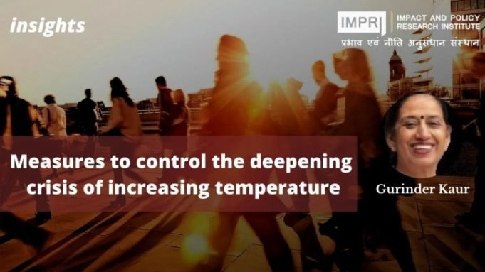 Measures to control the deepening crisis of increasing temperature – IMPRI Impact and Policy Research Institute Measures to control the deepening crisis of increasing temperature - IMPRI Impact and Policy Research Institute