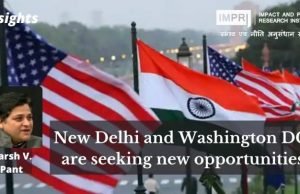 New Delhi and Washington DC are seeking new opportunities – IMPRI Impact and Policy Research Institute New Delhi and Washington DC are seeking new opportunities - IMPRI Impact and Policy Research Institute