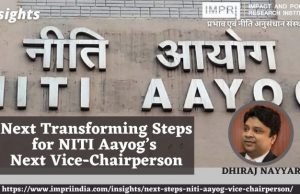 Next Transforming Steps for NITI Aayog’s Next Vice-Chairperson – IMPRI Impact and Policy Research Institute Next Transforming Steps for NITI Aayog’s Next Vice-Chairperson - IMPRI Impact and Policy Research Institute