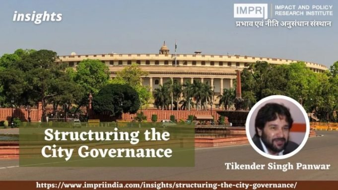 Structuring the City Governance – IMPRI Impact and Policy Research Institute Structuring the City Governance - IMPRI Impact and Policy Research Institute