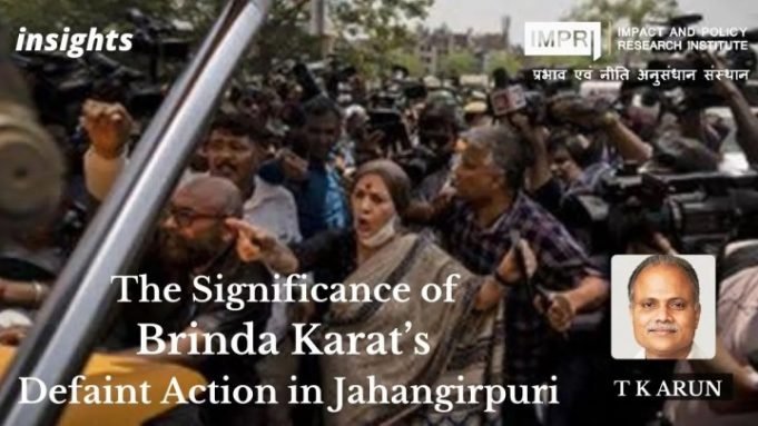 The Significance of Brinda Karat’s Defaint Action in Jahangirpuri – IMPRI Impact and Policy Research Institute The Significance of Brinda Karat’s Defaint Action in Jahangirpuri - IMPRI Impact and Policy Research Institute