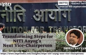 Transforming Steps for NITI Aayog’s Next Vice-Chairperson – IMPRI Impact and Policy Research Institute Transforming Steps for NITI Aayog’s Next Vice-Chairperson - IMPRI Impact and Policy Research Institute