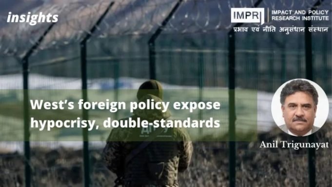 West’s foreign policy exposes hypocrisy, double-standards – IMPRI Impact and Policy Research Institute West’s foreign policy exposes hypocrisy, double-standards - IMPRI Impact and Policy Research Institute