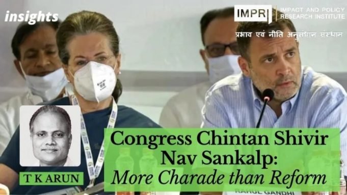 Congress Chintan Shivir – Nav Sankalp: More Charade than Reform – IMPRI Impact and Policy Research Institute Congress Chintan Shivir – Nav Sankalp: More Charade than Reform - IMPRI Impact and Policy Research Institute