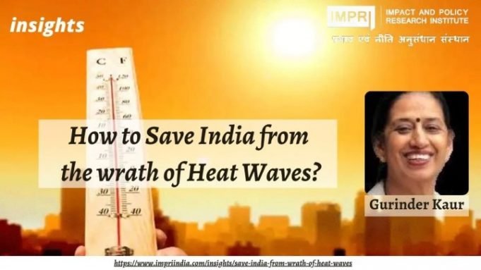 How to save India from the wrath of heat waves? – IMPRI Impact and Policy Research Institute How to save India from the wrath of heat waves? - IMPRI Impact and Policy Research Institute