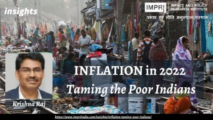 INFLATION in 2022: Taming the Poor Indians – IMPRI Impact and Policy Research Institute INFLATION in 2022: Taming the Poor Indians - IMPRI Impact and Policy Research Institute