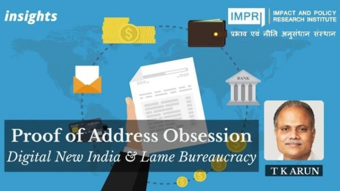 Proof of Address Obsession: Digital New India & Lame Bureaucracy – IMPRI Impact and Policy Research Institute Proof of Address Obsession: Digital New India & Lame Bureaucracy - IMPRI Impact and Policy Research Institute