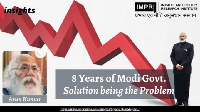 8 years of Modi Govt. : Solution being the Problem – IMPRI Impact and Policy Research Institute 8 years of Modi Govt. : Solution being the Problem - IMPRI Impact and Policy Research Institute