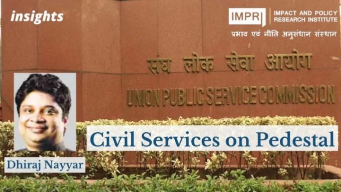 Civil Services on Pedestal – IMPRI Impact and Policy Research Institute Civil Services on Pedestal - IMPRI Impact and Policy Research Institute