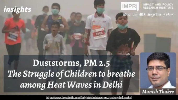 Duststorms, PM 2.5: The Struggle of Children to breathe among Heat Waves in Delhi – IMPRI Impact and Policy Research Institute Duststorms, PM 2.5: The Struggle of Children to breathe among Heat Waves in Delhi - IMPRI Impact and Policy Research Institute
