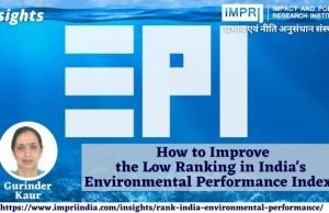 How to Improve the Low Ranking in India’s Environmental Performance Index? – IMPRI Impact and Policy Research Institute How to Improve the Low Ranking in India’s Environmental Performance Index? - IMPRI Impact and Policy Research Institute