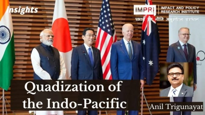 Quadization of the Indo-Pacific – IMPRI Impact and Policy Research Institute Quadization of the Indo-Pacific - IMPRI Impact and Policy Research Institute