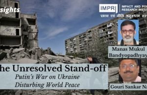 The Unresolved Stand-Off: Putin’s War on Ukraine Disturbing World Peace – IMPRI Impact and Policy Research Institute The Unresolved Stand-Off: Putin’s War on Ukraine Disturbing World Peace - IMPRI Impact and Policy Research Institute