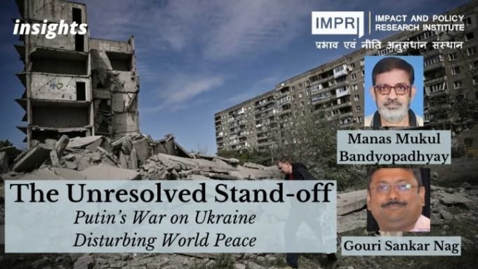 The Unresolved Stand-Off: Putin’s War on Ukraine Disturbing World Peace – IMPRI Impact and Policy Research Institute The Unresolved Stand-Off: Putin’s War on Ukraine Disturbing World Peace - IMPRI Impact and Policy Research Institute