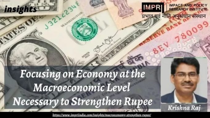 Focusing on Economy at the Macroeconomic Level Necessary to Shore up Rupee – IMPRI Impact and Policy Research Institute Focusing on Economy at the Macroeconomic Level Necessary to Shore up Rupee - IMPRI Impact and Policy Research Institute