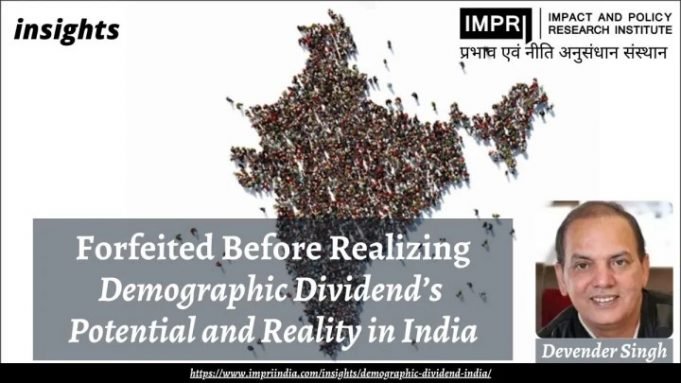 Forfeited Before Realizing: Demographic Dividend’s Potential and Reality in India – IMPRI Impact and Policy Research Institute Forfeited Before Realizing: Demographic Dividend’s Potential and Reality in India - IMPRI Impact and Policy Research Institute