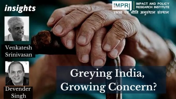 Greying India, Growing Concern? – IMPRI Impact and Policy Research Institute Greying India, Growing Concern? - IMPRI Impact and Policy Research Institute