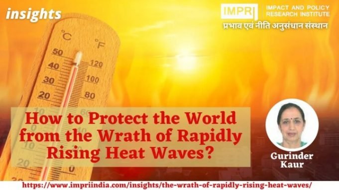 How to Protect the World from the Wrath of Rapidly Rising Heat Waves? – IMPRI Impact and Policy Research Institute How to Protect the World from the Wrath of Rapidly Rising Heat Waves? - IMPRI Impact and Policy Research Institute