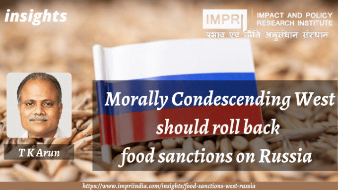 Morally Condescending West should roll back food sanctions on Russia – IMPRI Impact and Policy Research Institute Morally Condescending West should roll back food sanctions on Russia - IMPRI Impact and Policy Research Institute
