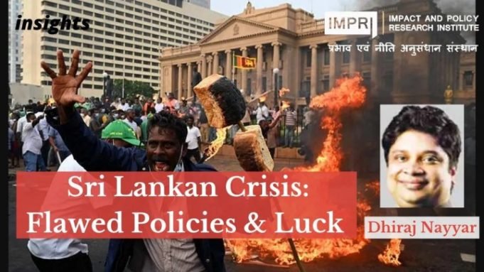 Sri Lankan Crisis: Flawed Policies & Luck – IMPRI Impact and Policy Research Institute Sri Lankan Crisis: Flawed Policies & Luck - IMPRI Impact and Policy Research Institute