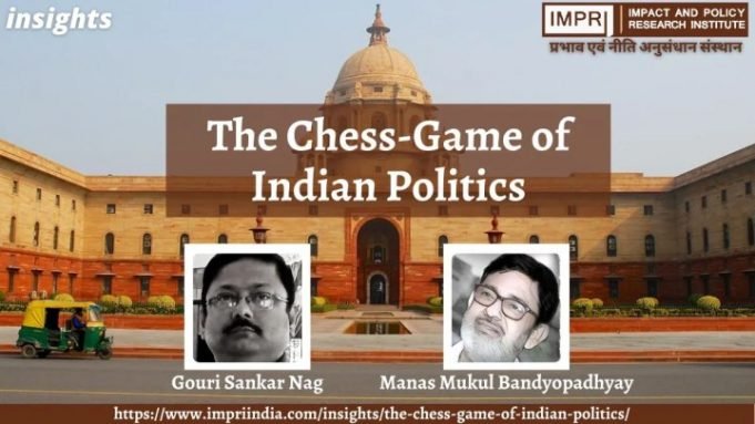 The Chess-Game of Indian Politics – IMPRI Impact and Policy Research Institute The Chess-Game of Indian Politics - IMPRI Impact and Policy Research Institute