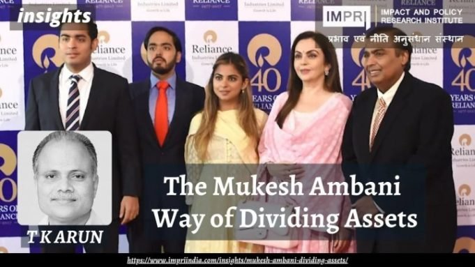 The Mukesh Ambani way of Dividing Assets – IMPRI Impact and Policy Research Institute The Mukesh Ambani way of Dividing Assets - IMPRI Impact and Policy Research Institute