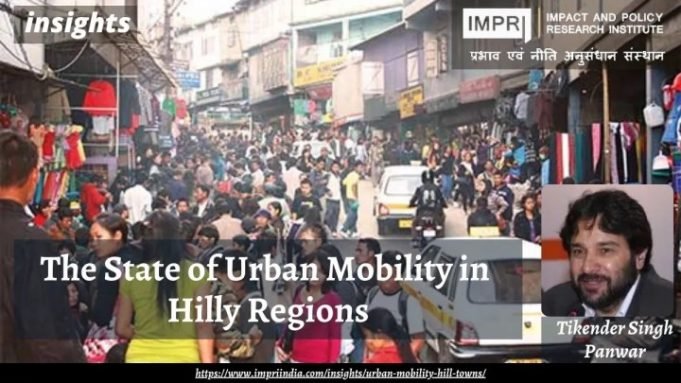 The State of Urban Mobility in Hilly Regions – IMPRI Impact and Policy Research Institute The State of Urban Mobility in Hilly Regions - IMPRI Impact and Policy Research Institute