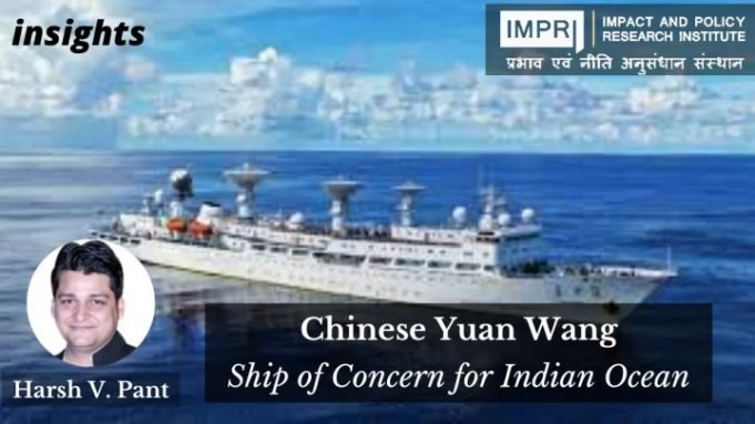 Chinese Yuan Wang: Ship of Concern for Indian Ocean – IMPRI Impact and Policy Research Institute Chinese Yuan Wang: Ship of Concern for Indian Ocean - IMPRI Impact and Policy Research Institute