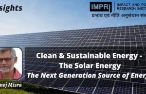Clean & Sustainable Energy-Solar Energy: The Next Generation Source of Energy – IMPRI Impact and Policy Research Institute Clean & Sustainable Energy-Solar Energy: The Next Generation Source of Energy - IMPRI Impact and Policy Research Institute