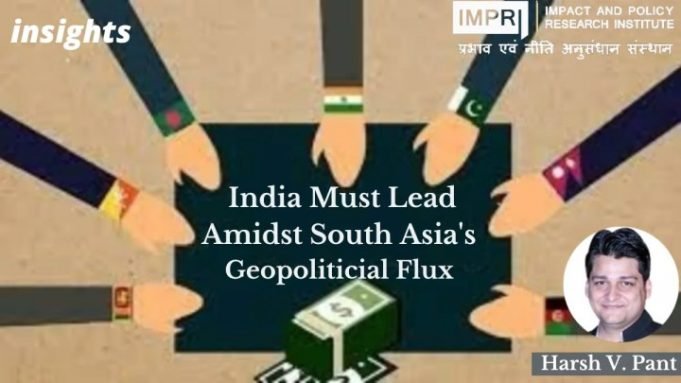 India Must Lead Amidst South Asia’s Geopolitical Crisis – IMPRI Impact and Policy Research Institute India Must Lead Amidst South Asia’s Geopolitical Crisis - IMPRI Impact and Policy Research Institute