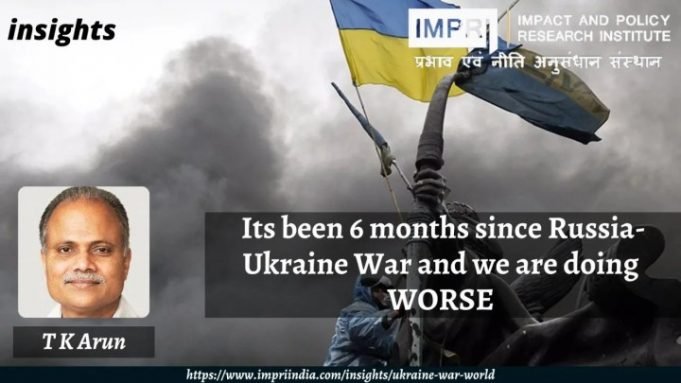 Its been 6 months since Russia-Ukraine War and we are doing WORSE – IMPRI Impact and Policy Research Institute Its been 6 months since Russia-Ukraine War and we are doing WORSE - IMPRI Impact and Policy Research Institute