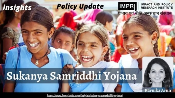 Sukanya Samriddhi Yojana – Policy Update – IMPRI Impact and Policy Research Institute Sukanya Samriddhi Yojana – Policy Update - IMPRI Impact and Policy Research Institute