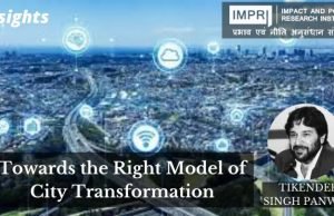 Towards the Right Model of City Transformation – IMPRI Impact and Policy Research Institute Towards the Right Model of City Transformation - IMPRI Impact and Policy Research Institute