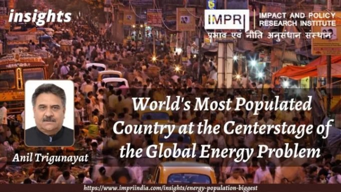 World’s Most Populated Country at the centerstage of the global energy problem – IMPRI Impact and Policy Research Institute World’s Most Populated Country at the centerstage of the global energy problem - IMPRI Impact and Policy Research Institute