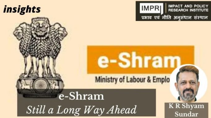 e-Shram: Still a Long Way Ahead – IMPRI Impact and Policy Research Institute e-Shram: Still a Long Way Ahead - IMPRI Impact and Policy Research Institute