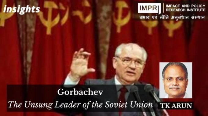 Gorbachev: The Unsung Leader of the Soviet Union – IMPRI Impact and Policy Research Institute Gorbachev: The Unsung Leader of the Soviet Union - IMPRI Impact and Policy Research Institute