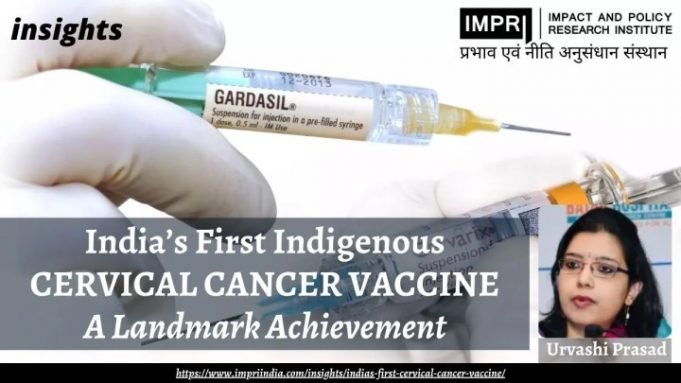 India’s First Indigenous CERVICAL CANCER VACCINE: A Landmark Achievement – IMPRI Impact and Policy Research Institute India’s First Indigenous CERVICAL CANCER VACCINE: A Landmark Achievement - IMPRI Impact and Policy Research Institute