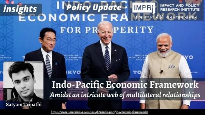 Indo-Pacific Economic Framework: Amidst an intricate web of multilateral relationships – IMPRI Impact and Policy Research Institute Indo-Pacific Economic Framework: Amidst an intricate web of multilateral relationships - IMPRI Impact and Policy Research Institute