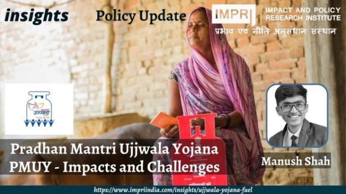 Pradhan Mantri Ujjwala Yojana PMUY – Impacts and Challenges – IMPRI Impact and Policy Research Institute Pradhan Mantri Ujjwala Yojana PMUY – Impacts and Challenges - IMPRI Impact and Policy Research Institute