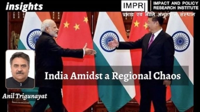 India Amidst a Regional Chaos – IMPRI Impact and Policy Research Institute India Amidst a Regional Chaos - IMPRI Impact and Policy Research Institute