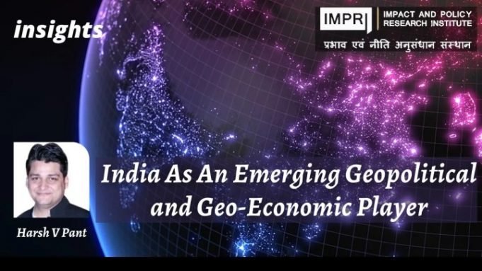 India As An Emerging Geopolitical and Geo-Economic Player – IMPRI Impact and Policy Research Institute India As An Emerging Geopolitical and Geo-Economic Player - IMPRI Impact and Policy Research Institute