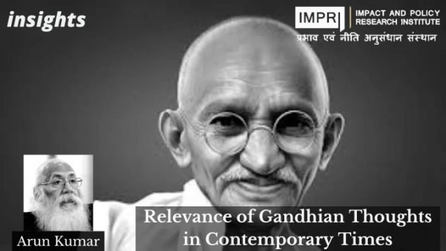 Relevance of Gandhian Thoughts in Contemporary Times - IMPRI Impact Relevance of Gandhian Thoughts in Contemporary Times - IMPRI Impact and Policy Research Institute