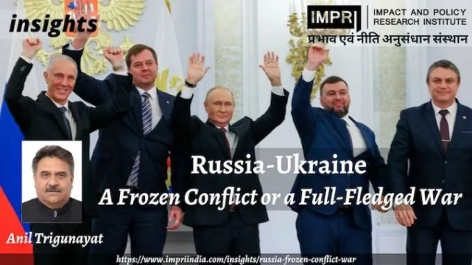 Russian-Ukraine: A Frozen Conflict or a Full-Fledged War – IMPRI Impact and Policy Research Institute Russian-Ukraine: A Frozen Conflict or a Full-Fledged War - IMPRI Impact and Policy Research Institute