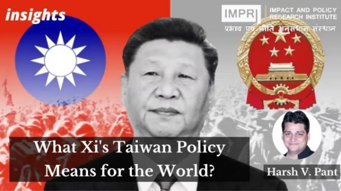 What Xi’s Taiwan Policy Means for the World? – IMPRI Impact and Policy Research Institute What Xi’s Taiwan Policy Means for the World? - IMPRI Impact and Policy Research Institute