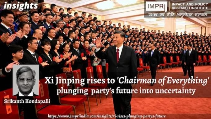 Xi Jinping Rises to ‘Chairman of Everything’ Plunging Party’s Future into Uncertainty – IMPRI Impact and Policy Research Institute Xi Jinping Rises to ‘Chairman of Everything’ Plunging Party’s Future into Uncertainty - IMPRI Impact and Policy Research Institute